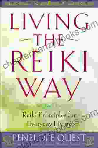 Living the Reiki Way: Reiki Principles for Everyday Living