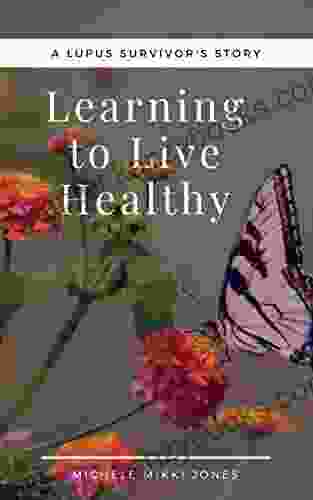 Learning To Live Healthy: A Lupus Survivor S Story