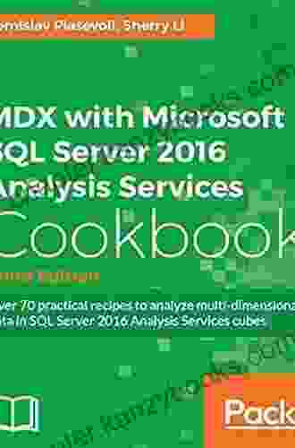 MDX with Microsoft SQL Server 2024 Analysis Services Cookbook Third Edition: Relevant and powerful new recipes added