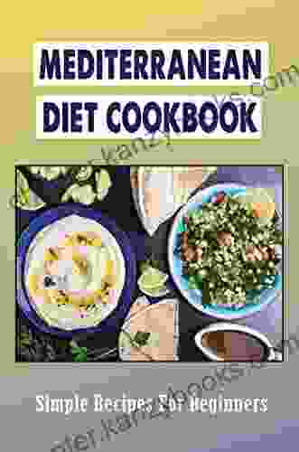 Mediterranean Diet Cookbook: Simple Recipes For Beginners