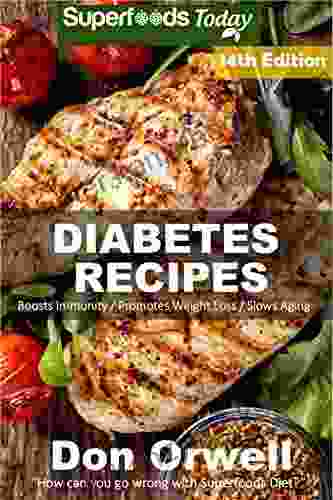 Diabetes Recipes: Over 220 Diabetes Type 2 Quick Easy Gluten Free Low Cholesterol Whole Foods Diabetic Eating Recipes Full Of Antioxidants Phytochemicals Natural Weight Loss Transformation 7)