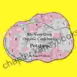 My Very Own Organic Cookbook: Potatoes (My Very Own Organic Cookbooks 3)