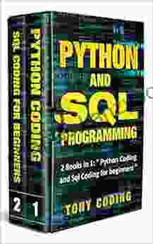 Python And Sql Programming: 2 In 1: Python Coding And Sql Coding For Beginners