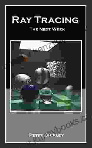 Ray Tracing: The Next Week (Ray Tracing Minibooks 2)