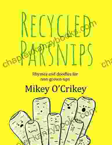 Recycled Parsnips: Rhymes And Doodles For Non Grown Ups