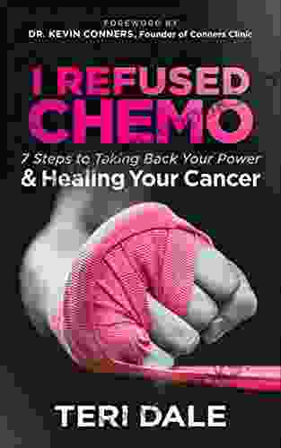 I Refused Chemo: 7 Steps To Taking Back Your Power Healing Your Cancer