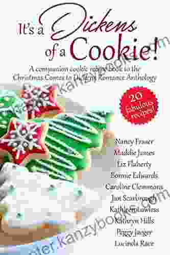 It S A Dickens Of A Cookie : A Companion Cookie Recipe To The Christmas Comes To Dickens Romance Anthology