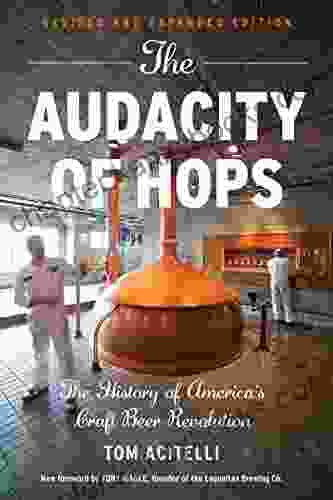 The Audacity Of Hops: The History Of America S Craft Beer Revolution