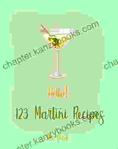 Hello 123 Martini Recipes: Best Martini Cookbook Ever For Beginners Martini Cocktail Chocolate Martini Vodka Martini Recipe Martini Recipe With Pictures 1