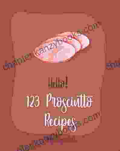 Hello 123 Prosciutto Recipes: Best Prosciutto Cookbook Ever For Beginners Asparagus Cookbook Chicken Breast Recipes Chicken Parmesan Recipe Homemade Pasta Recipe Stuffed Pasta Recipes 1