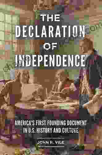 The Declaration Of Independence: America S First Founding Document In U S History And Culture