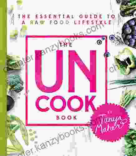 The Uncook Book: The Essential Guide To A Raw Food Lifestyle