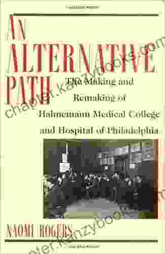 An Alternative Path: The Making And Remaking Of Hahnemann Medical College And Hospital