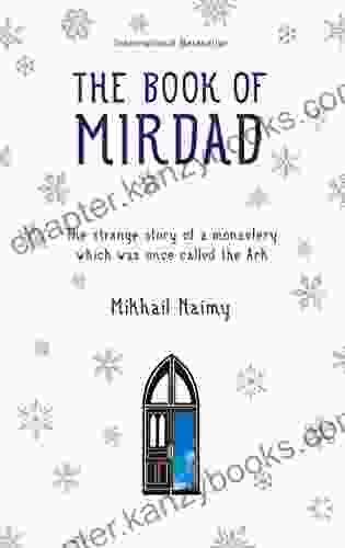 The Of Mirdad: The Strange Story Of A Monastery Which Was Once Called The Ark