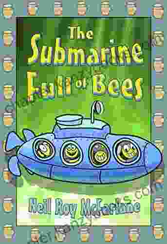 The Submarine Full Of Bees: A Bedtime Story For Kids Aged 5 To 10