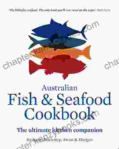 Australian Fish And Seafood Cookbook: The Ultimate Kitchen Companion