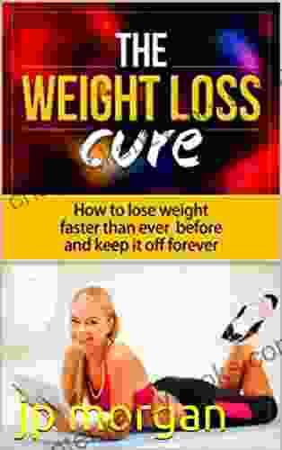 The Weightloss Cure How To Lose Weight Faster : Weight Loss