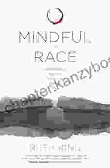 Mindful Of Race: Transforming Racism From The Inside Out