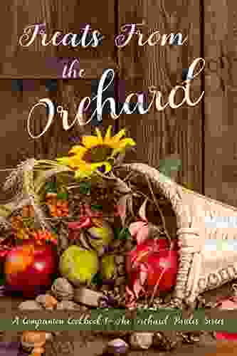 Treats From The Orchard: A Companion Cookbook To The Orchard Brides