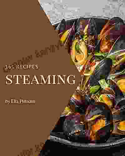 365 Steaming Recipes: The Best Steaming Cookbook On Earth