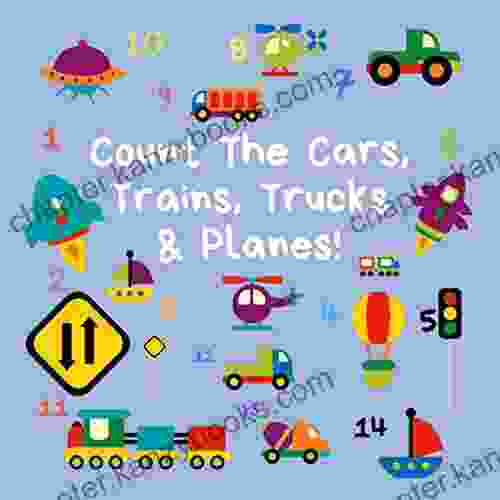 Count The Cars Trains Trucks Planes: A Fun Activity For 2 5 Year Olds (Kids Who Count 3)