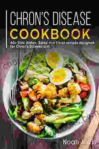 Chron s Disease Cookbook: 40+ Side Dishes Salad and Pasta Recipes Designed for Chron s Disease Diet