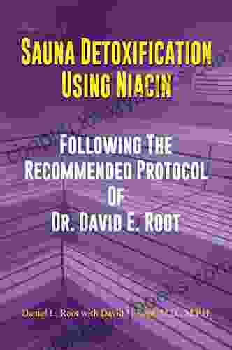 Sauna Detoxification Using Niacin: Following The Recommended Protocol Of Dr David E Root