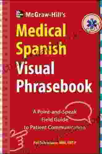 McGraw Hill Education s Medical Spanish Visual Phrasebook: 825 Questions Responses