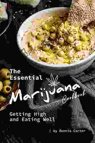 The Essential Marijuana Cookbook: Getting High And Eating Well