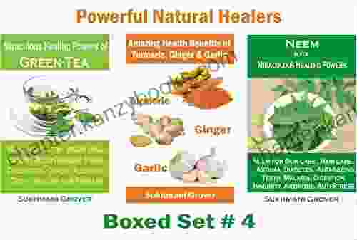 Miraculous Health Benefits Of Neem Green Tea Turmeric Ginger And Garlic: 3 Box Set Uses Of Neem Turmeric Benefits Ginger Benefits Green Tea Healers 3 Boxed Sets 4)