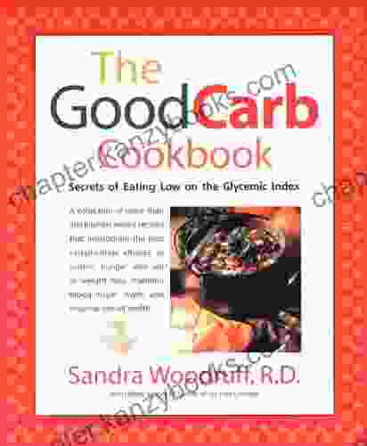 The Good Carb Cookbook: Secrets Of Eating Low On The Glycemic Index