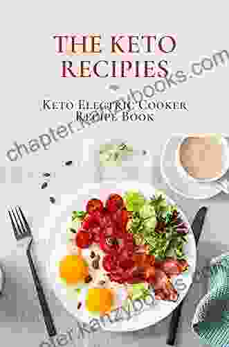 The Keto Recipies: Keto Electric Cooker Recipe Book: Keto Diet