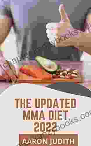 The Updated MMA Diet 2024: 160 Delicious Recipes And Nutrition For Workout Building Muscle Burning Fats And Training To Win