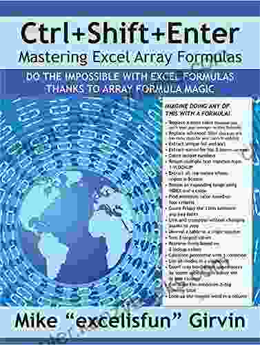 Ctrl+Shift+Enter Mastering Excel Array Formulas: Do The Impossible With Excel Formulas Thanks To Array Formula Magic