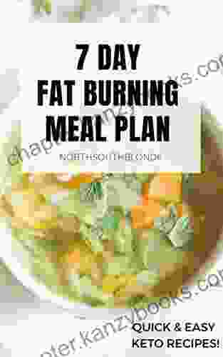 The 7 Day Fat Burning Meal Plan Keto Low Carb Recipes Weight Loss Dieting High Fat Diet Lose Weight Burn Fat Quickly Easy Delicious Ketogenic Cookbook For Beginners