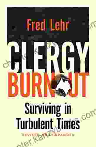 Clergy Burnout Revised And Expanded: Surviving In Turbulent Times