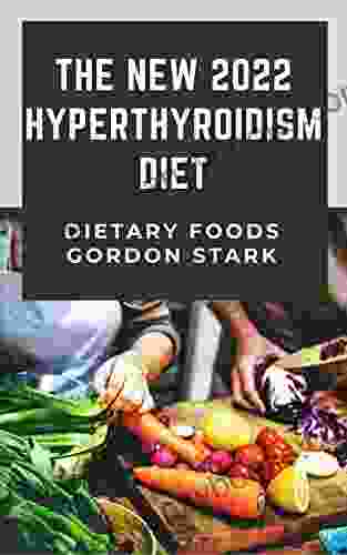 The New 2024 Hyperthyroidism Diet: 31 Day Meal Plan 100 Healing Recipes To Ease Manage And Cure Hyperthyroidism With Guide To Solutions Including Weight Gain