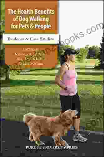 The Health Benefits of Dog Walking for Pets and People: Evidence and Case Studies (New Directions in the Human Animal Bond)