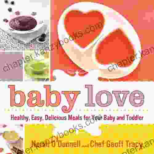 Baby Love: Healthy Easy Delicious Meals For Your Baby And Toddler