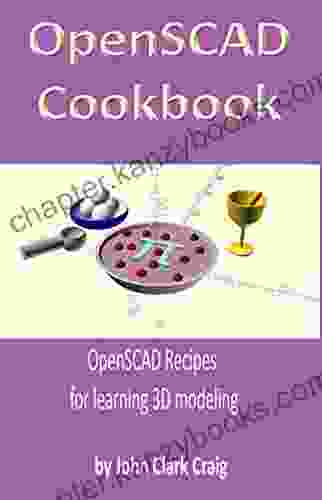 OpenSCAD Cookbook: OpenSCAD Recipes For Learning 3D Modeling (Computer Aided 3D Design Modeling And Printing Using Python And OpenSCAD 1)