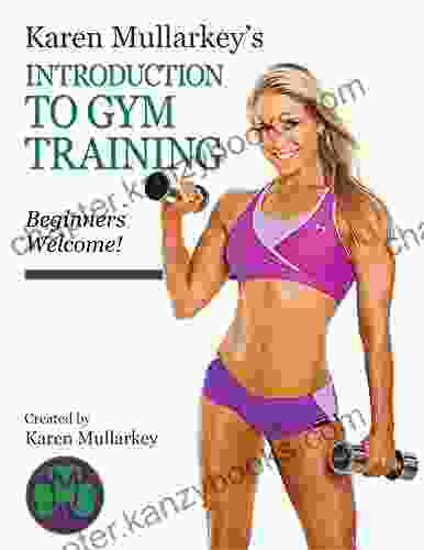 Karen Mullarkey S Introduction To Gym Training: Beginners Welcome