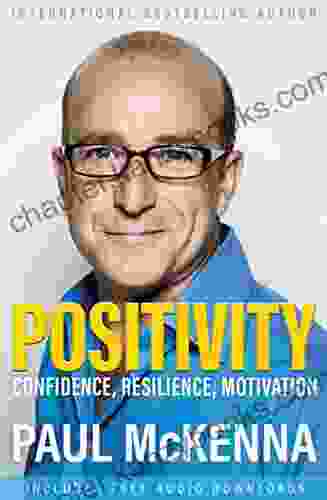 Positivity: Optimism Resilience Confidence And Motivation