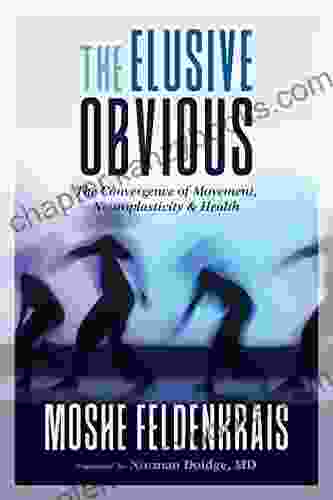 The Elusive Obvious: The Convergence Of Movement Neuroplasticity And Health