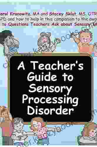 The Ultimate Guide To Sensory Processing Disorder: Easy Everyday Solutions To Sensory Challenges