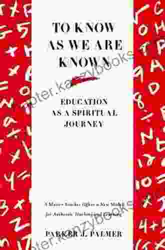 To Know As We Are Known: A Spirituality Of Education