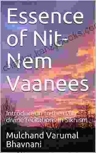 Essence Of Nit Nem Vaanees: Introduction To The Daily Divine Recitations In Sikhism