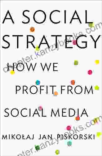 A Social Strategy: How We Profit From Social Media