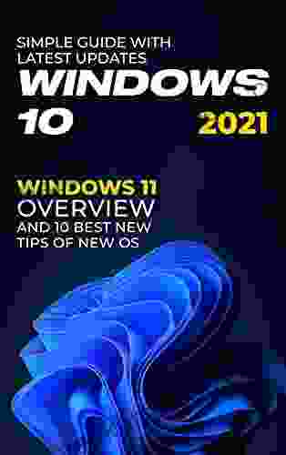 Windows 10: 2024 Simple Guide With Latest Updates Windows 11 Overview And 10 Best New Tips Of New OS