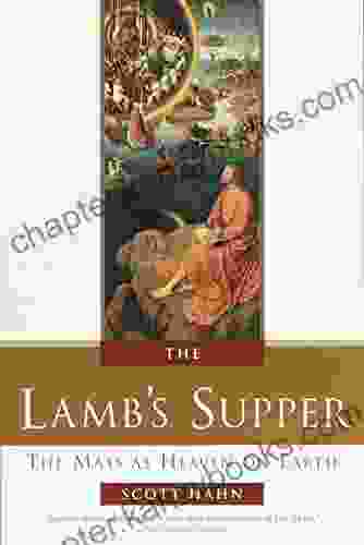 The Lamb s Supper: The Mass as Heaven on Earth