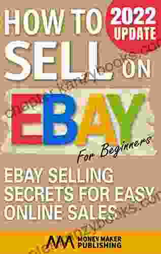 How to Sell on Ebay for Beginners: Ebay Selling Secrets for Easy Online Sales (How to Sell Online for Profit)